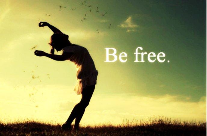 Be free Be yourself all the time-Perfect life time childhood