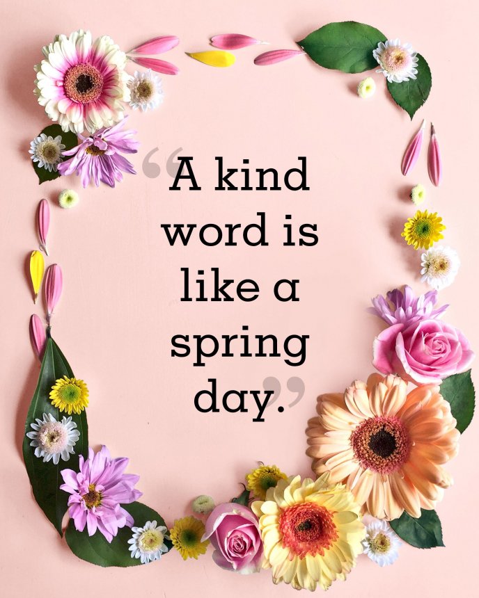 Spring quote for 2020 - A kind word is like a spring day