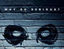 Why so serious - message on the wall