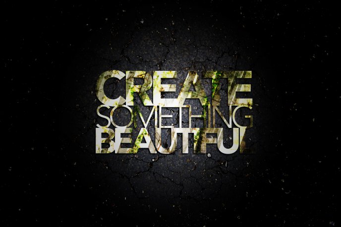 Create something beautiful - abstract HD wallpaper