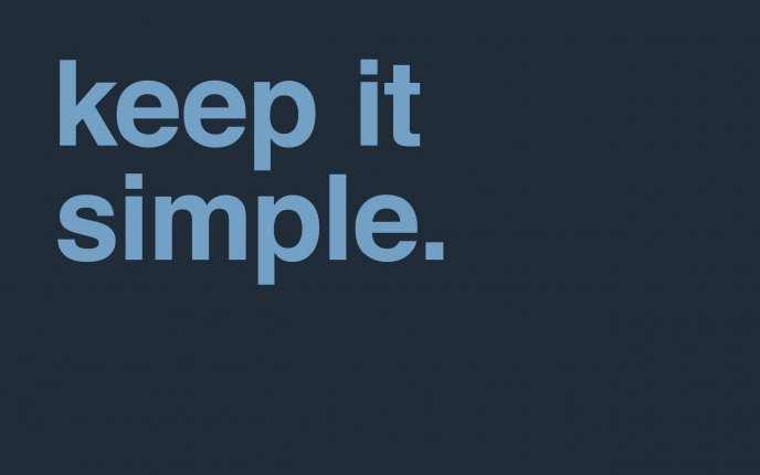 Do not load your life - keep it simple