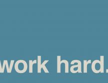 Just two simple words - work hard