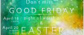 Don't miss Good Friday - Happy Easter Holiday