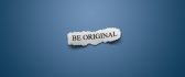 Be original in everything you do - Hd wallpaper