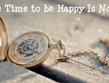 The time to be happy is now - golden pocket watch
