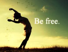 Be free Be yourself all the time-Perfect life time childhood
